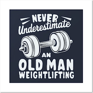 Never Underestimate An Old Man Weightlifting. Gym Posters and Art